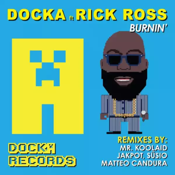Docka - Burnin’ (feat. Rick Ross)